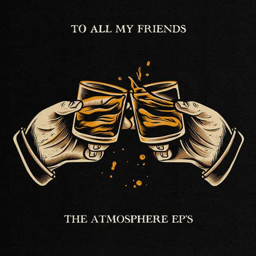 To All My Friends, Blood Makes The Blade Holy: The Atmosphere EP's [Explicit Content Vinyl LP]