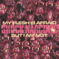 My Flesh Is Afraid But I Am Not [LP]